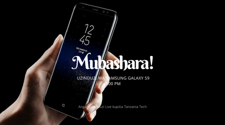 Angalia Hapa Mubashara Kabisa Uzinduzi wa Samsung Galaxy S9
