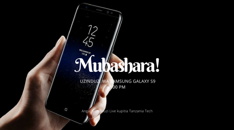 Angalia Hapa Mubashara Kabisa Uzinduzi wa Samsung Galaxy S9 11 Angalia Hapa Mubashara Kabisa Uzinduzi wa Samsung Galaxy S9
