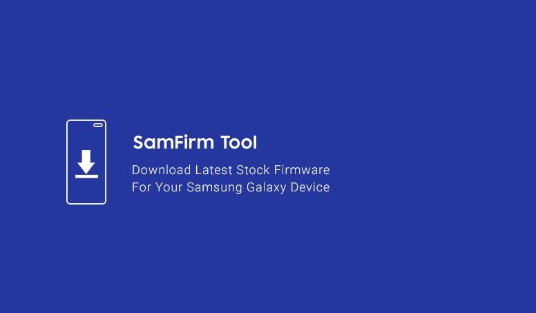 SamFirm Programu Bora ya Kutafuta Firmware za Simu za Samsung
