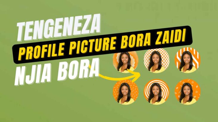 Tengeneza Profile Picture Bora ya Insta, TikTok, FB, au Twitter
